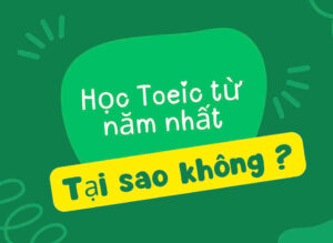 Lý do nên học Toeic từ năm nhất Đại học