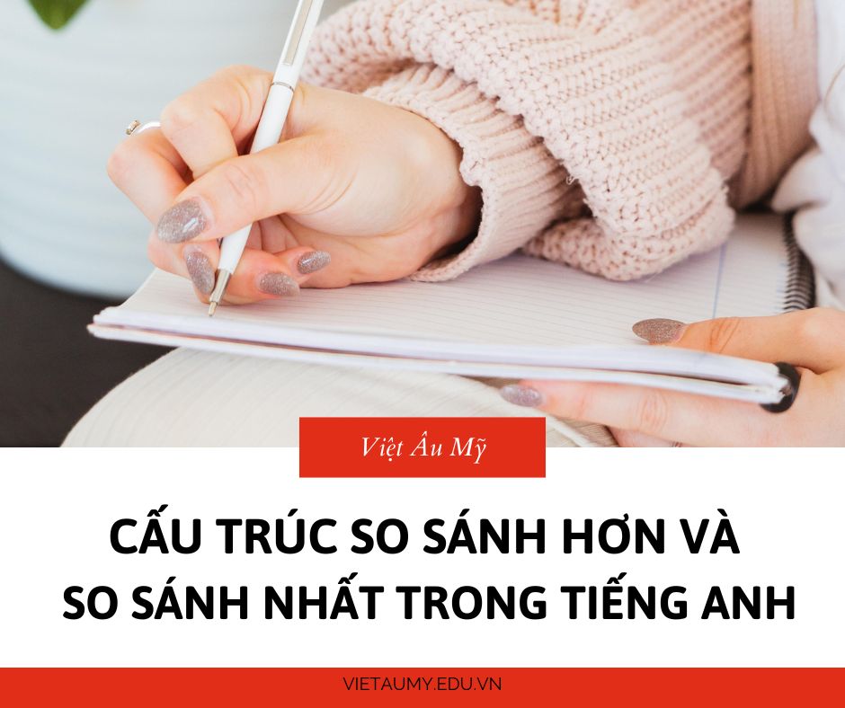 Cấu trúc so sánh hơn và so sánh nhất trong tiếng Anh