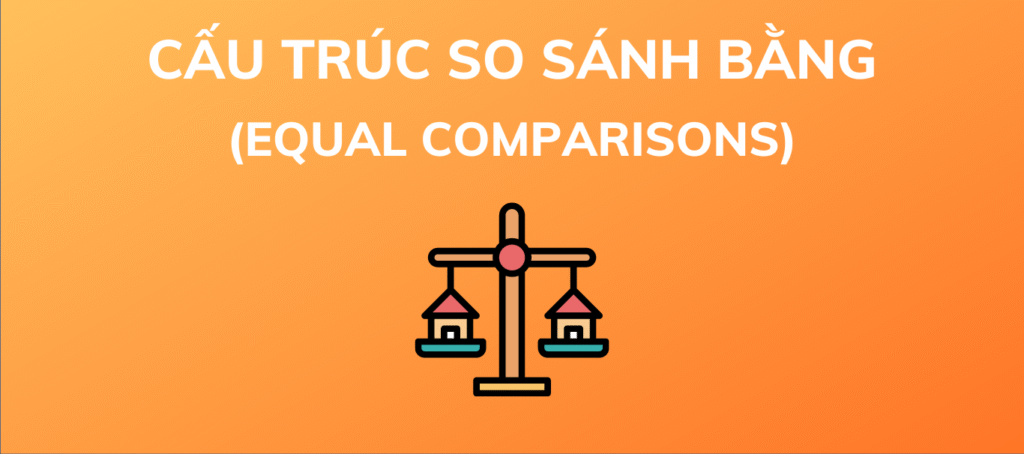 cau-truc-so-sanh-bang-trong-tieng-anh
