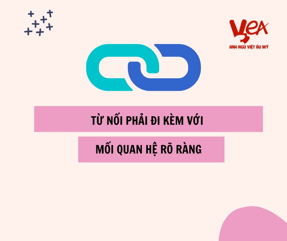 Từ nối Writing Task 2 phải đi kèm với mối quan hệ rõ ràng