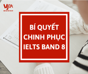 Bí quyết chinh phục IELTS band 8