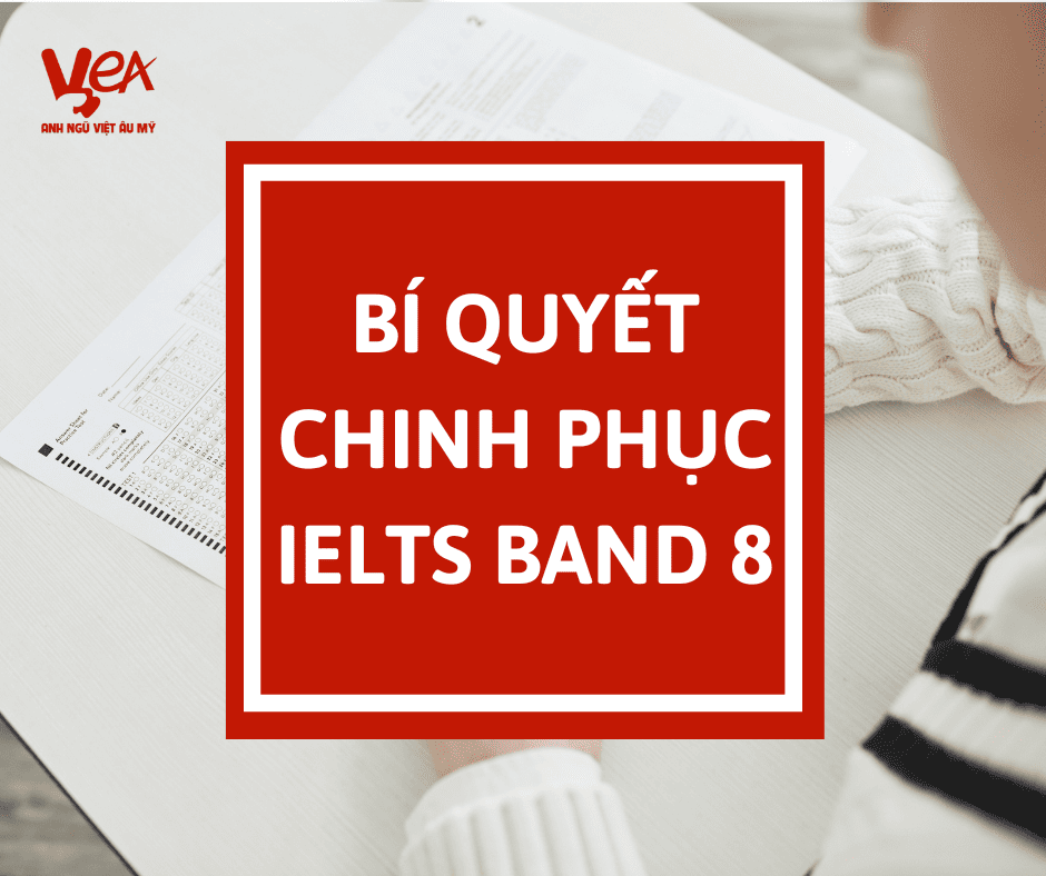 Bí quyết chinh phục IELTS band 8