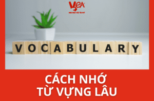 Cách nhớ từ vựng lâu cho người học tiếng Anh