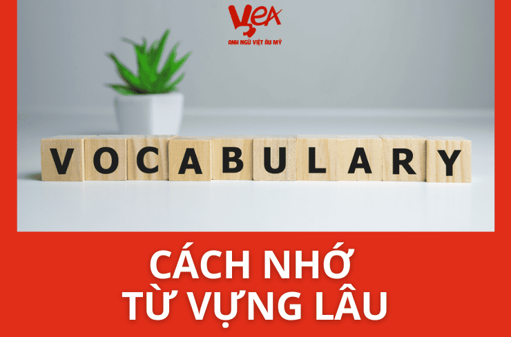 Cách nhớ từ vựng lâu cho người học tiếng Anh